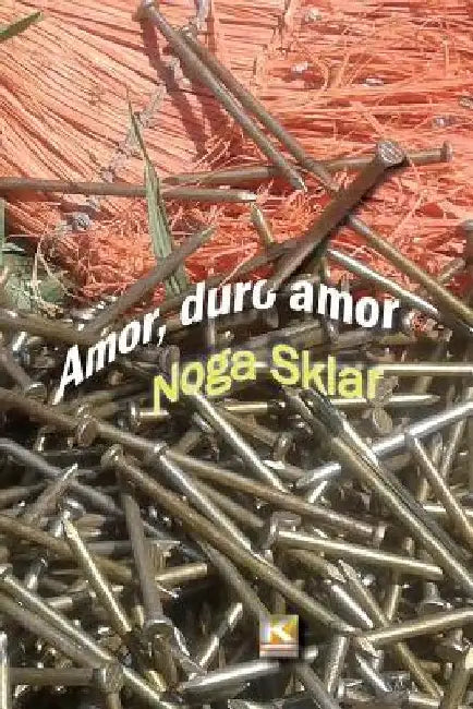 Amor, duro amor by Sklar, Noga