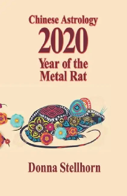 Chinese Astrology: 2020 Year of the Metal Rat by Donna Stellhorn