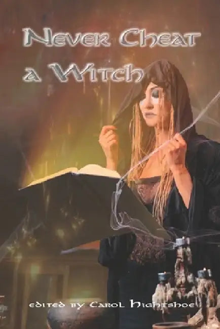 Never Cheat a Witch by Carol Hightshoe