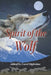 Spirit of the Wolf by Carol Hightshoe, Various Authors