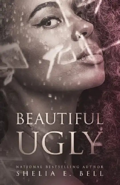 Beautiful Ugly by Shelia E. Bell