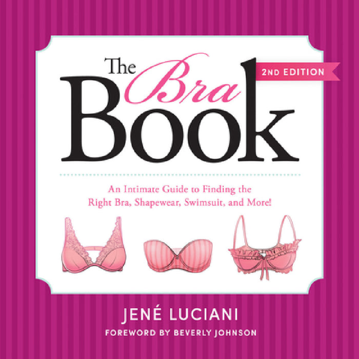 The Bra Book: An Intimate Guide to Finding the Right Bra, Shapewear, Swimsuit, and More! by Jené Luciani