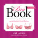 The Bra Book: An Intimate Guide to Finding the Right Bra, Shapewear, Swimsuit, and More! by Jené Luciani