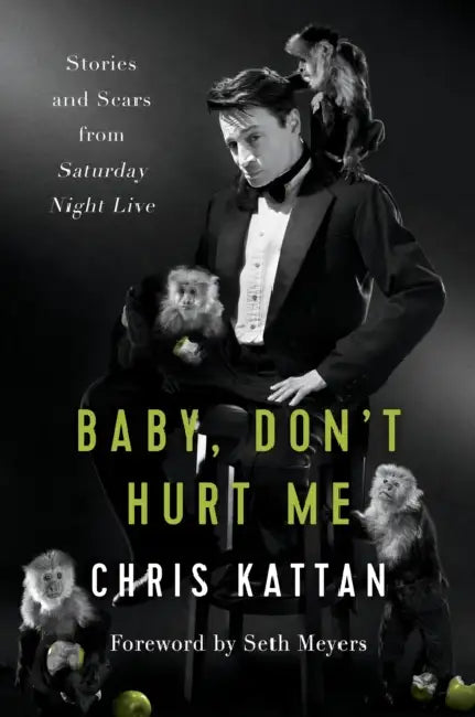 Baby, Don't Hurt Me: Stories and Scars from Saturday Night Live by Chris Kattan, Travis Thrasher, Seth Meyers