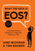 What the Heck Is EOS?: A Complete Guide for Employees in Companies Running on EOS by Gino Wickman
