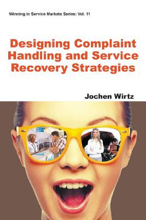Designing Complaint Handling and Service Recovery Strategies by Jochen Wirtz