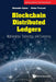 Blockchain and Distributed Ledgers: Mathematics, Technology, and Economics by Alexander Lipton