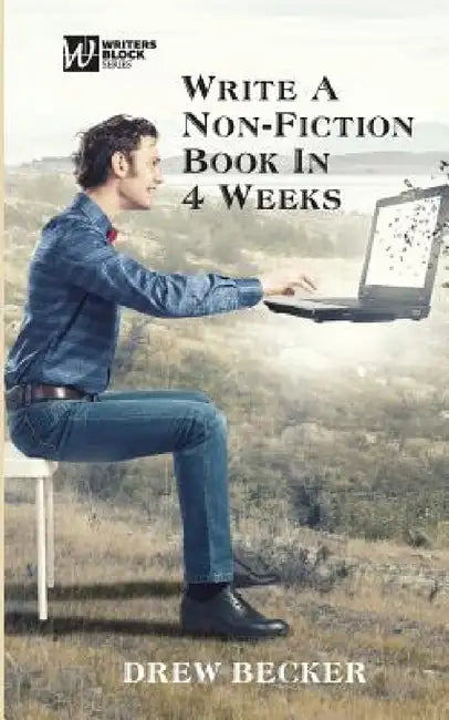 Write a Non-fiction Book in Four Weeks by Drew S. Becker, Diana Henderson, Davis Jennifer