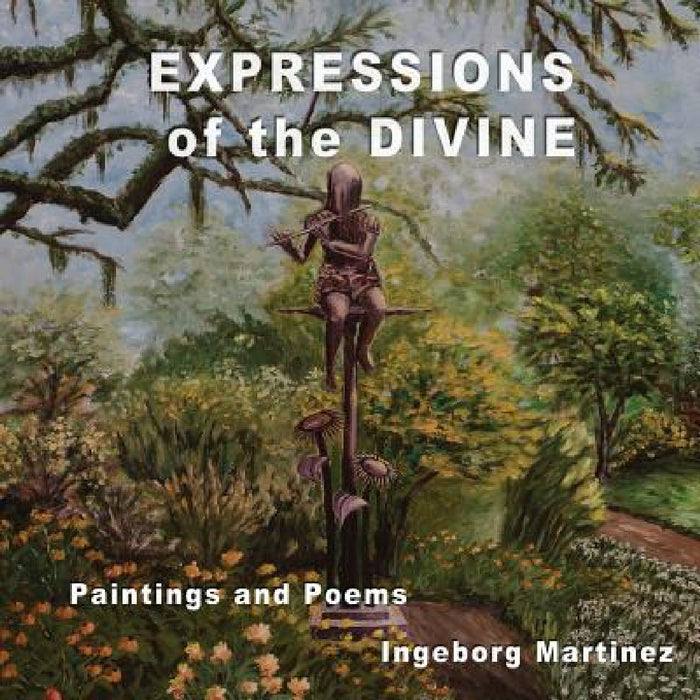 EXPRESSIONS of the DIVINE: Paintings and Poems by Ingeborg Martinez