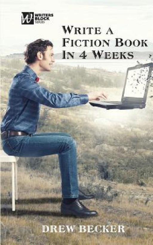 Write a Fiction Book in 4 Weeks by Drew Becker