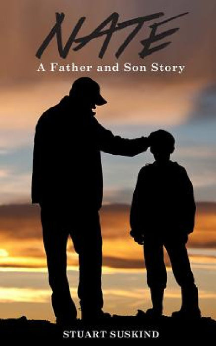 Nate: A Father and Son Story by Stuart Suskind