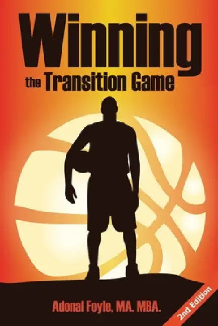Winning the Transition Game: Lessons from the Trenches by Adonal Foyle