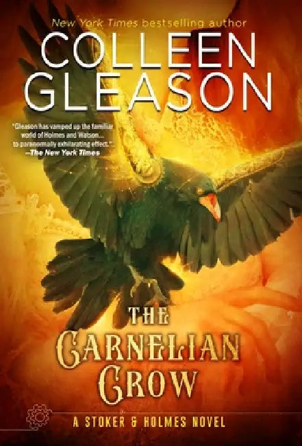 The Carnelian Crow: A Stoker & Holmes Book by Colleen Gleason