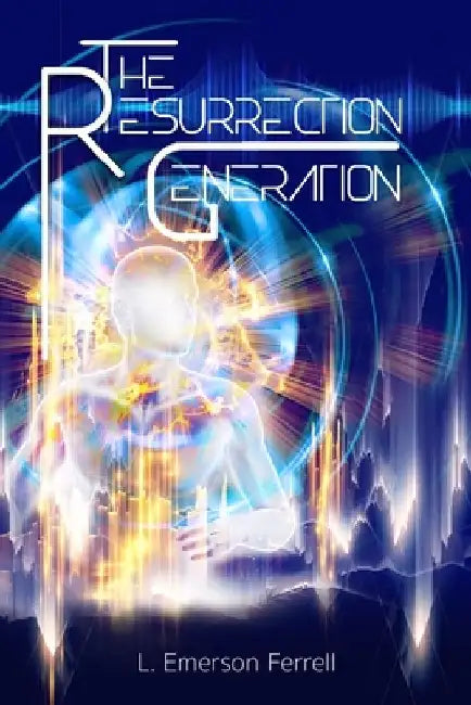 The Resurrection Generation by L. Emerson Ferrell
