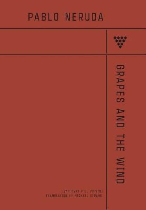 Grapes And The Wind by Pablo Neruda, Michael Straus, Helene Jf de Aguilar