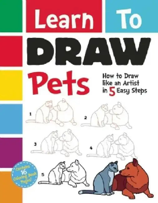 Learn to Draw Pets: How to Draw Like an Artist in 5 Easy Steps by Racehorse for Young Readers