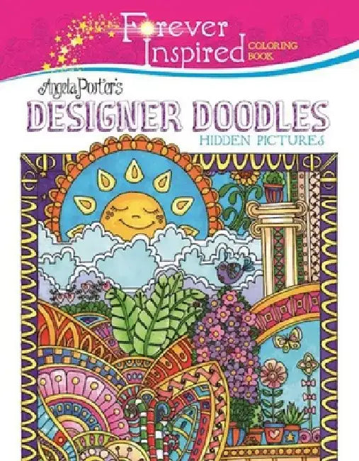 Forever Inspired Coloring Book: Angela Porter's Designer Doodles Hidden Pictures by Angela Porter