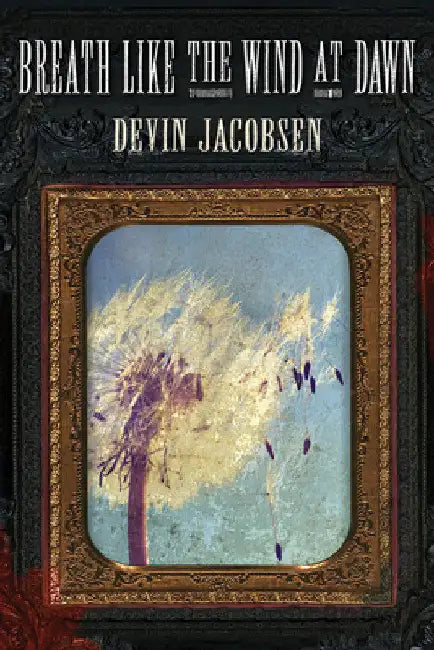 Breath Like the Wind at Dawn by Devin Jacobsen