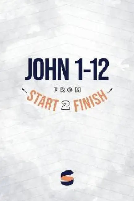John 1-12 from Start2Finish by Michael Whitworth