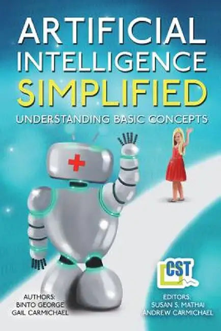 Artificial Intelligence Simplified: Understanding Basic Concepts by Binto George