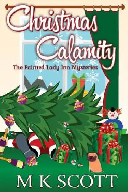 The Painted Inn Mysteries: Christmas Calamity: A Cozy Mystery with Recipes by Anya Kelleye