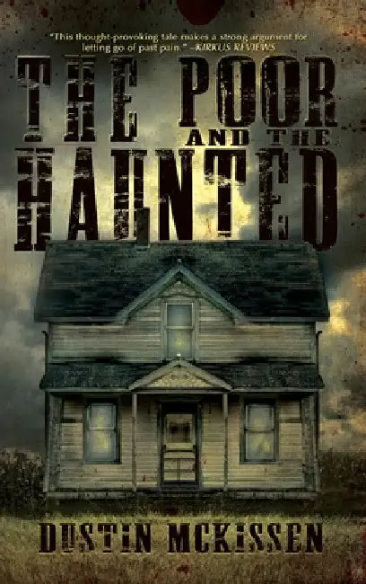 The Poor and The Haunted by Dustin McKissen