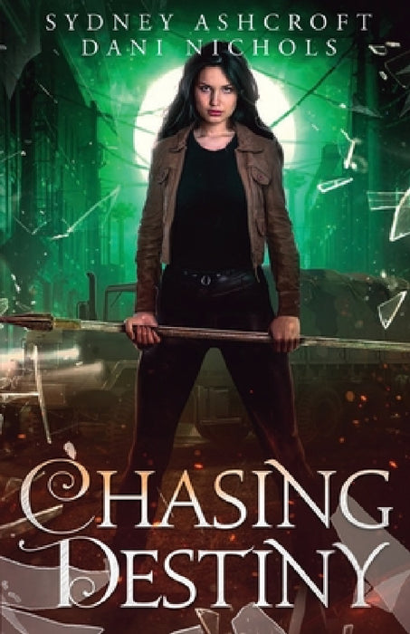 Chasing Destiny by Sydney Ashcroft, Dani Nichols