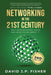 Networking in the 21st Century: Why Your Network Sucks And What To Do About It by David J. P. Fisher