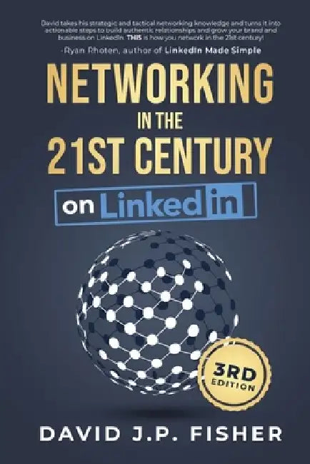 Networking in the 21st Century... on LinkedIn: Creating Online Relationships and Opportunities by Fisher
