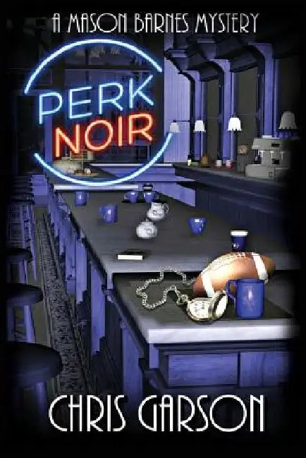 Perk Noir: A Mason Barnes Mystery by Christina Hargis Smith