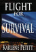 Flight For Survival by Karlene K. Petitt