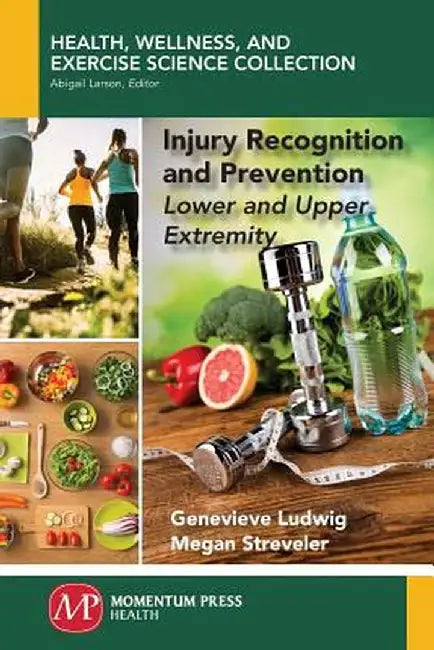 Injury Recognition and Prevention: Lower and Upper Extremity by Genevieve Ludwig