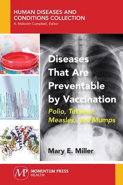 Diseases That Are Preventable by Vaccination: Polio, Tetanus, Measles, and Mumps by Mary E. Miller