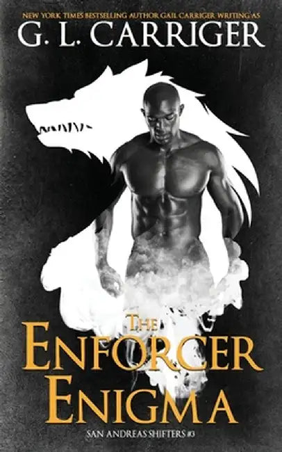The Enforcer Enigma: San Andreas Shifters #3 by G. L. Carriger