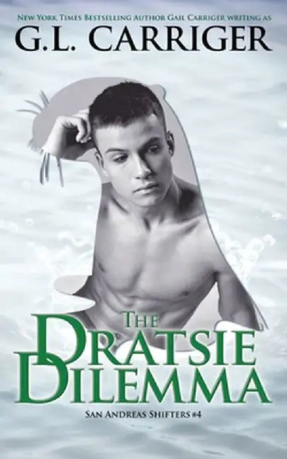 The Dratsie Dilemma: San Andreas Shifters #4 by G. L. Carriger