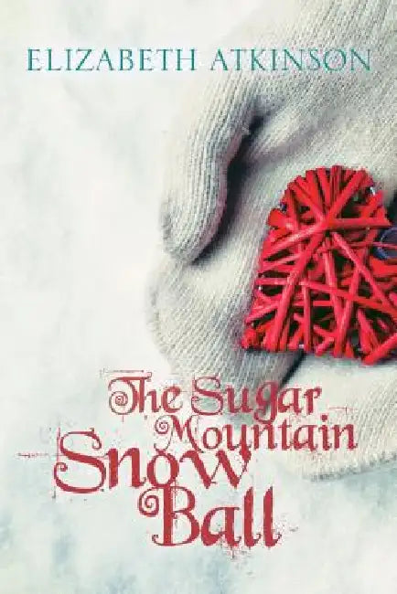The Sugar Mountain Snow Ball by Elizabeth Atkinson