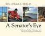 A Senator's Eye: Celebrating Maine, Washington, and the Joys of Scraping the Windshield by Angus S. King