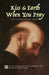 Kiss the Earth When You Pray: The Father Zosima Poems: Forty-Two Meditations and a Prayer by Robert Hudson