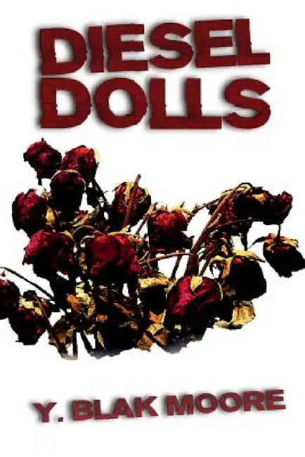 Diesel Dolls by Y. Blak Moore