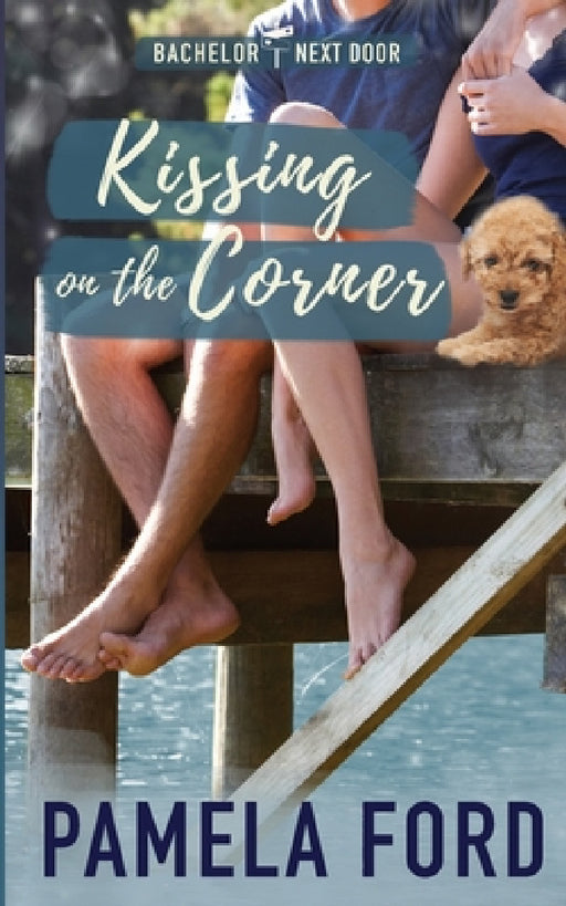 Kissing on the Corner: A small town love story by Pamela Ford