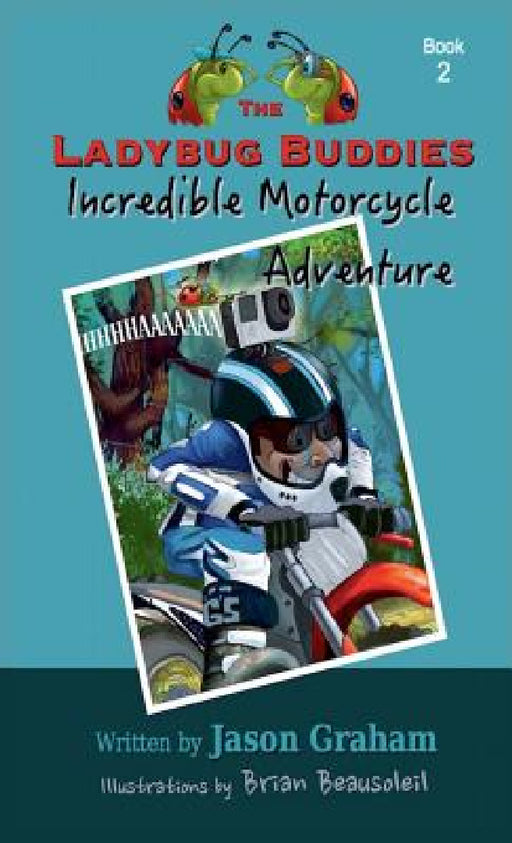 The Ladybug Buddies Incredible Motorcycle Adventure by Jason Graham, Brian Beausoleil