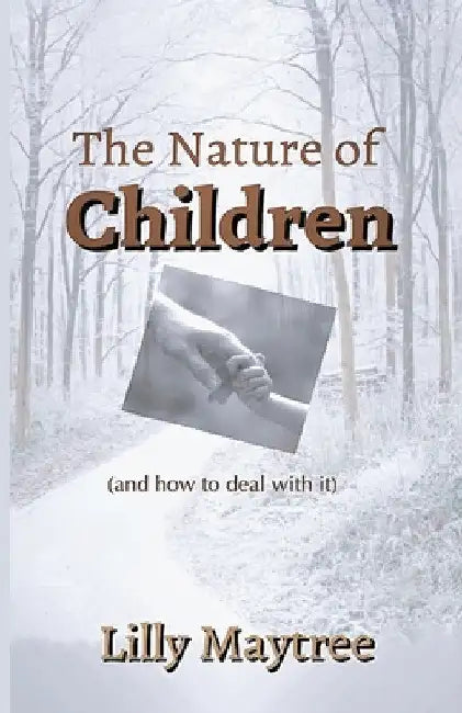 The Nature Of Children: (and how to deal with it) by Lilly Maytree