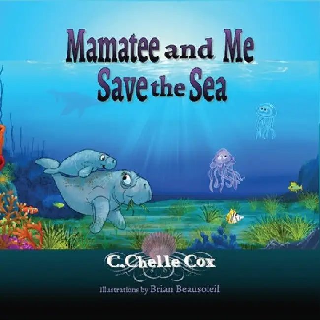 Mamatee and Me Save the Sea by C. Chelle Cox