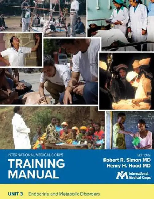 International Medical Corps Training Manual: Unit 3: Endocrine and Metabolic Disorders by Robert R. Simon