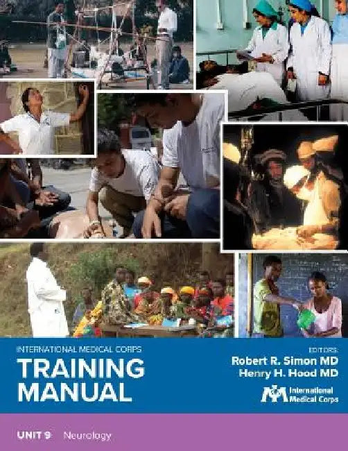 International Medical Corps Training Manual: Unit 9: Neurology by Robert R. Simon