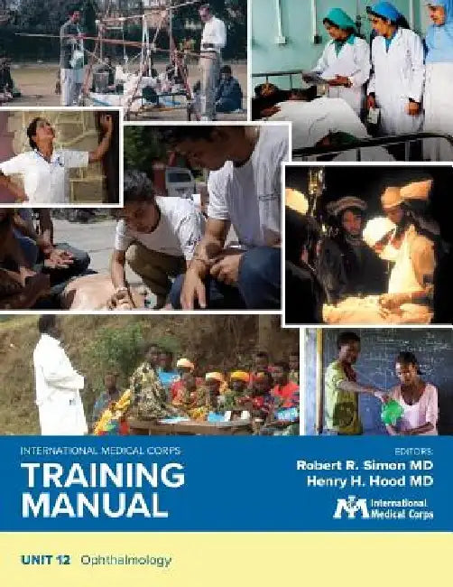 International Medical Corps Training Manual: Unit 12: Ophthalmology by Robert R. Simon