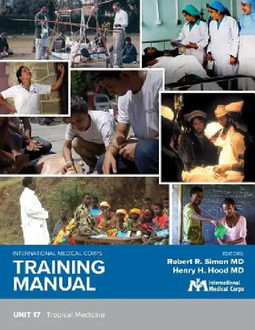 International Medical Corps Training Manual: Unit 17: Tropical Diseases by Robert R. Simon
