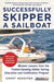 Successfully Skipper a Sailboat: Modern Lessons from the Fastest-Growing Global Sailing Education and Certification Program by Grant Headifen