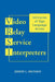 Video Relay Service Interpreters: Intricacies of Sign Language Access Volume 8 by Jeremy L. Brunson