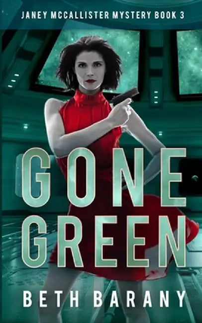 Gone Green: A Sci-Fi Mystery by Beth Barany
